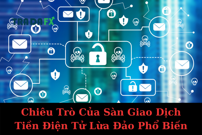 3 Chiêu Trò Của Sàn Giao Dịch Tiền Điện Tử Lừa Đảo Phổ Biến